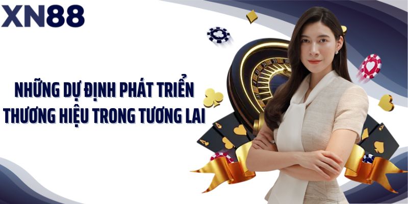 Những dự định phát triển thương hiệu trong tương lai